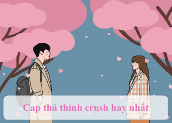 Cap thả thính crush siêu hay