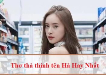 Thơ thả thính tên Hà siêu hay