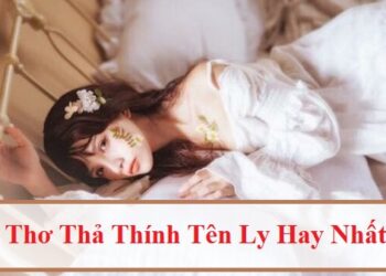 Những bài thơ thả thính tên Ly ấn tượng nhất