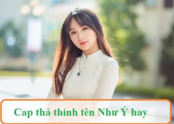 Cap thả thính tên Như Ý hay