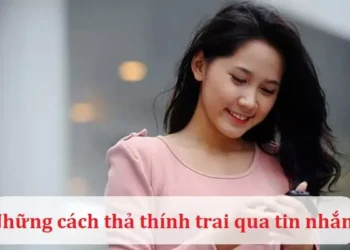 Những cách thả thính trai qua tin nhắn