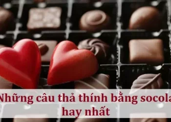 Những câu thả thính bằng socola hay nhất