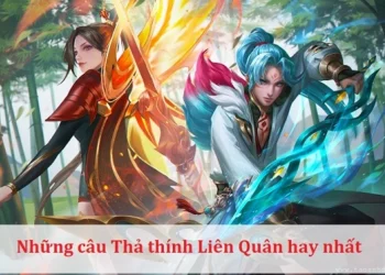 Những câu Thả thính Liên Quân hay nhất