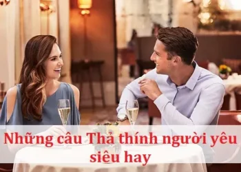Những câu Thả thính người yêu siêu hay