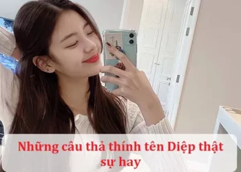 Những câu thả thính tên Diệp thật sự hay