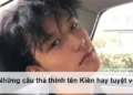 Những câu thả thính tên Kiên hay tuyệt vời