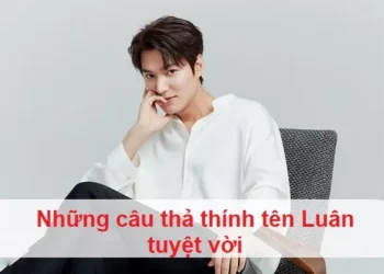 Những câu thả thính tên Luân tuyệt vời