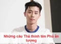 Những câu Thả thính tên Phú ấn tượng