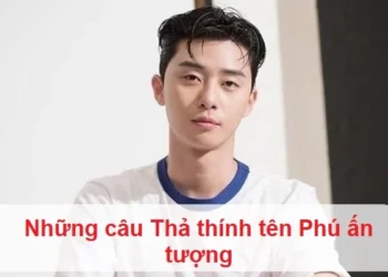 Những câu Thả thính tên Phú ấn tượng