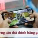 Những câu thả thính bằng game