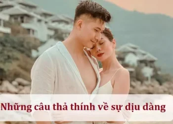 Những câu thả thính về sự dịu dàng