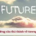 Những câu thả thính về tương lai