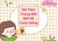 Những câu stt tâm trạng rối bời về cuộc sống